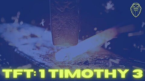 433 - THE FORGING TABLE | 1 Timothy 3