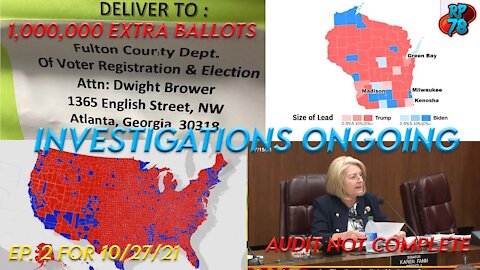 Election Fraud Evidence & Investigations Still Being Revealed: GA, AZ, WI 10/27/21 Ep. 2