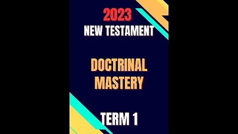 2023 New Testament Doctrinal Mastery | Term 1