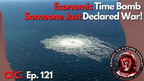 CFC Ep. 121 - Do we have an Economic Timebomb? Someone wants to start a war.