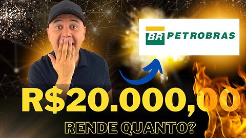 🔵 DIVIDENDOS: QUANTO RENDE R$20.000,00 INVESTIDOS EM PETROBRÁS (PETR4)? VALE A PENA INVESTIR PETR4?