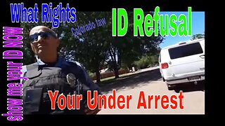 Colorado Law What IS It .? ID REFUSAL Police Body cam