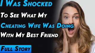 I Was Shocked To See What My Cheating Wife Was Doing With My Best Friend