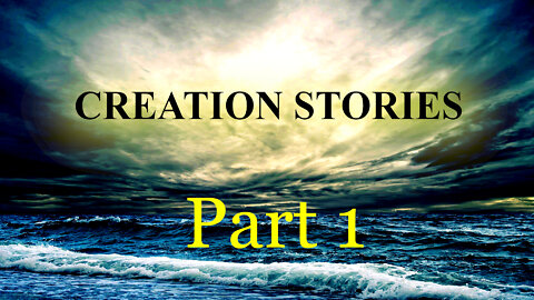 Creation Stories Part 1