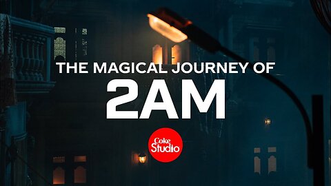 Magical Journey of 2 AM | Coke Studio Pakistan