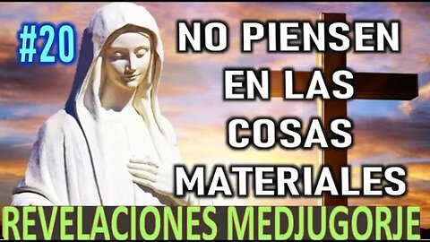 NO PIENSEN EN LAS COSAS MATERIALES - APARICIONES DE LA VIRGEN MARÍA EN MEDJUGORJE