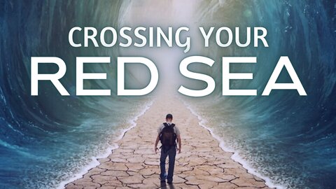 Crossing Your Red Sea | 2.23.2022 | Don Steiner