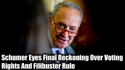 Schumer Eyes Final Reckoning Over Voting Rights And Filibuster Rule - Nexa News