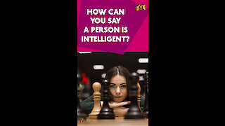 Top 4 Traits Of An Intelligent Person *