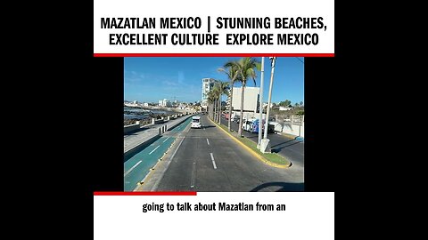 Mazatlan Mexico | Stunning Beaches, Excellent Culture Explore Mexico