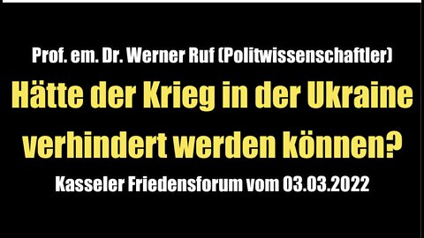 Prof. em. Dr. Werner Ruf: Hätte der Krieg in der Ukraine verhindert werden können? (03.03.2022)