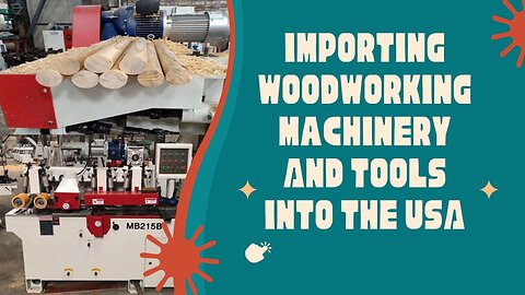 A Practical Guide to Importing Woodworking Machinery into the USA