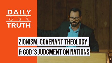 Zionism, Covenant Theology, & God’s Judgment On Nations