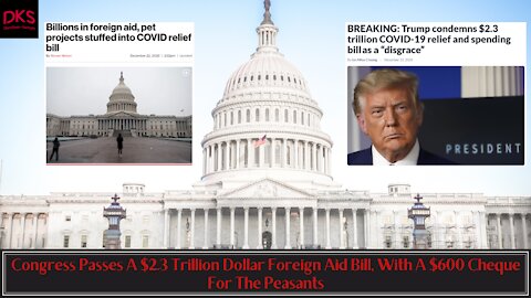 Congress Passes A $2.3 Trillion Dollar Foreign Aid Bill, With A $600 Cheque For The Peasants