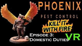 VR Pest Control - Kill It With Fire - Ep 3 Domestic Duties