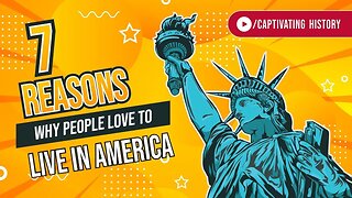 7 Reasons Why People Want to Live in America