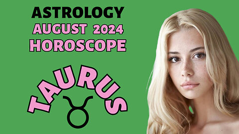 Taurus August 2024 Horoscope: Love, Career, and Surprises Await!