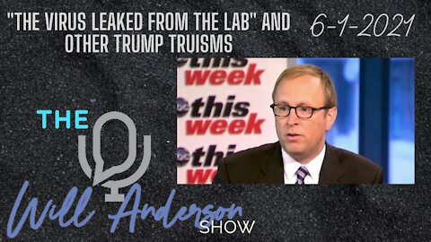 "The Virus Leaked From The Lab" And Other Trump Truisms