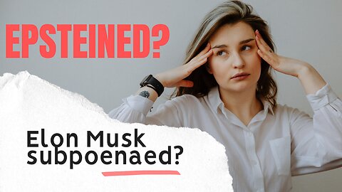 Is Elon Musk to be Subpoenaed in the Jeffrey Epstein Case?