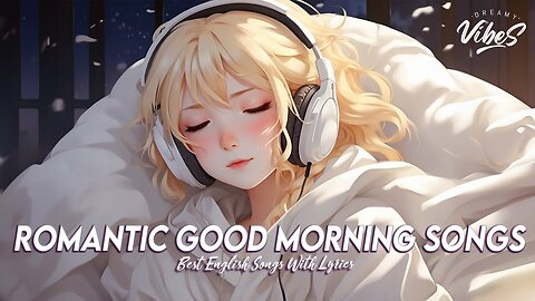 Romantic Good Morning Songs 🌻 Chill Spotify Playlist Covers All English Songs With Lyrics