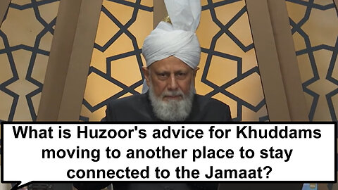 What is Huzoor's advice for Khuddams moving to another place to stay connected to the Jama 'at?