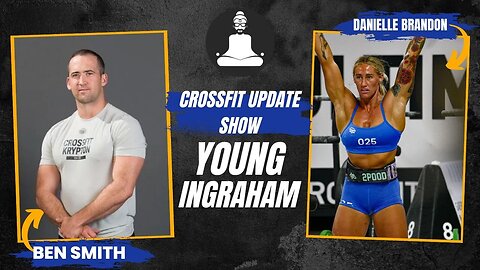 CrossFit Games Update Show w/ Young, Ingraham, Brandon & Smith