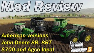 Farming Simulator 19 - Mod review - American John Deere 8R, 8RT, S7X0 series and Agco Ideal