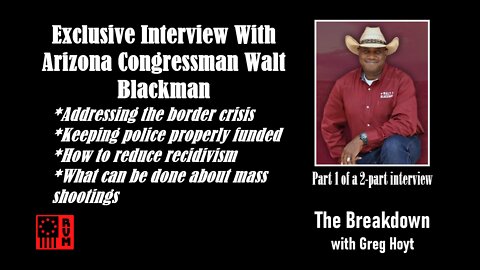 Republican AZ Rep. Walt Blackman On Border Crisis, CRT & Mass Shootings – The Breakdown