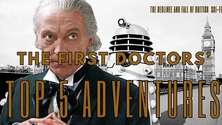 The first doctors five greatest adventures.