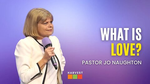 What is Love? | Pastor Jo Naughton