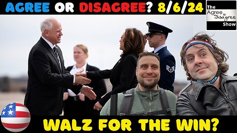 Democrats Select Walz, Hate Border Wallz. Google Monopoly Shattered! The Agree To Disagree Show