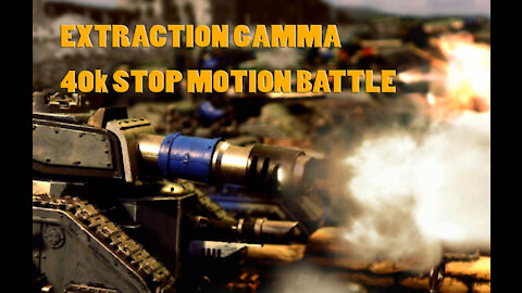Extraction Gamma - A Warhammer 40,000 Stop Motion Battle