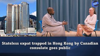 Stateless expat trapped in Hong Kong by Canadian consulate goes public