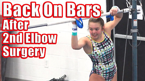 Back on Bars after 2nd Elbow Surgery | Whitney Bjerken Gymnastics