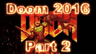 Doom 2016 Gameplay Part 2