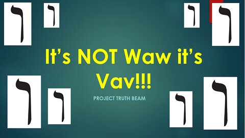 It's NOT Waw It's Vav!!!