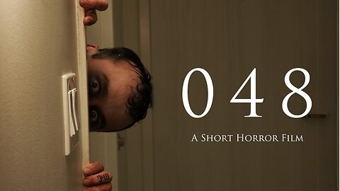 0:03 / 10:08 "048" - Horror Short Film