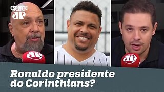 Ronaldo presidente do Corinthians? "Pode ser uma PORCARIA!", disparam jornalistas