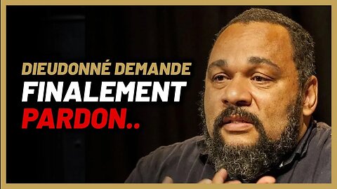 Dieudonné demande pardon