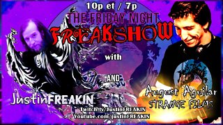 The Friday Night FREAK Show w/ JustinFREAKIN and August Aguilar From Strange Films