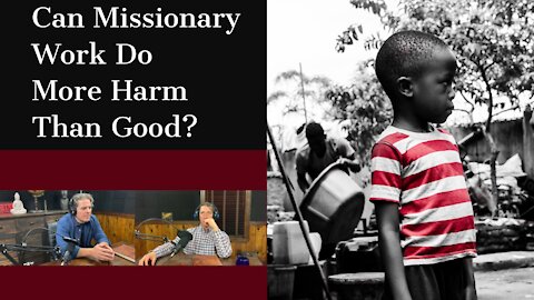Reevaluating Missionary Work: Balancing Intentions and Impacts