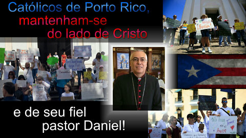 Católicos de Porto Rico, mantenham-se do lado de Cristo e de seu fiel pastor Daniel!