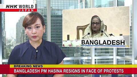 Bangladesh PM Hasina resigns in face of protestsーNHK WORLD-JAPAN NEWS | NE