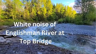 Relaxing white noise of Englishman River.