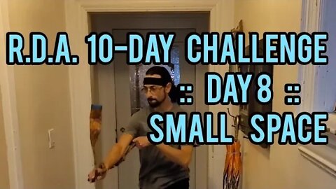 R.D.A 10-DAY CHALLENGE :: DAY 8 :: SMALL SPACE