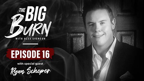 The Big Burn Episode 16 | Special Guest Ryan Scheper