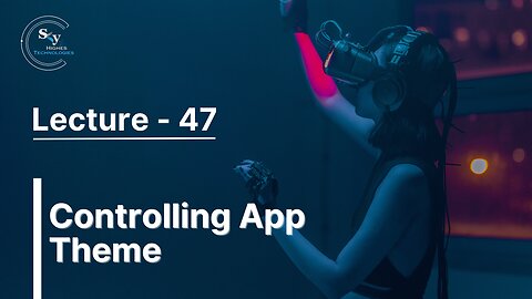 47 - Controlling App Theme | Skyhighes | React Native