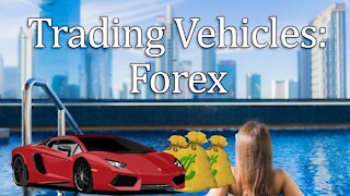 Trading Vehicles: Forex Is It Right For You?