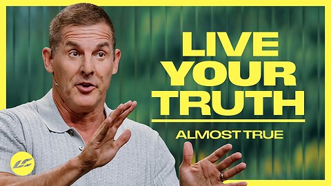 The Danger With Your Truth - Craig Groeschel