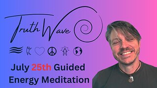 TruthWave Energy Meditation July 25th 2024